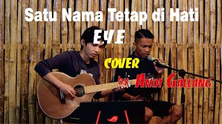 Satu Nama Tetap di Hat - E.Y.E ( Cover by Andi Gallang )