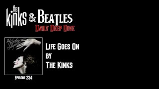 Life Goes On by The Kinks - Episode 234