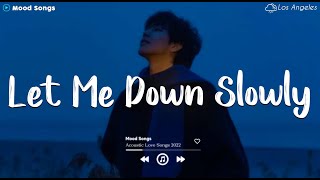 Let Me Down Slowly 😥 Sad Songs Playlist 2023 ~Depressing Songs Playlist 2023 That Will Make You Cry