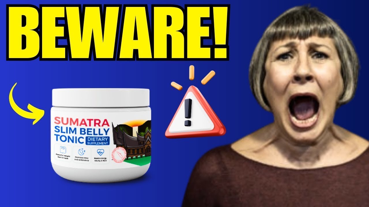 SUMATRA SLIM BELLY TONIC (BEWARE!) SUMATRA SLIM BELLY TONIC REVIEW – SUMATRA WEIGHT LOSS