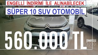 Engelli İndirimiyle Alınabilecek 10 MUHTEŞEM SUV OTOMOBİL (Kasım 2023)