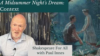 A Midsummer Night's Dream: Context