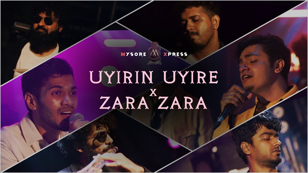 Uyirin Uyire x Zara Zara Cover   Mysore Xpress  MX Tapes   2  Harris Jayaraj  Pop Rock  Mashup