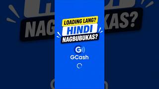 GCash Loading Lang? Hindi Nagbubukas