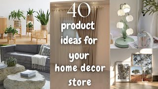 Start your home decor business with these 40 product ideas