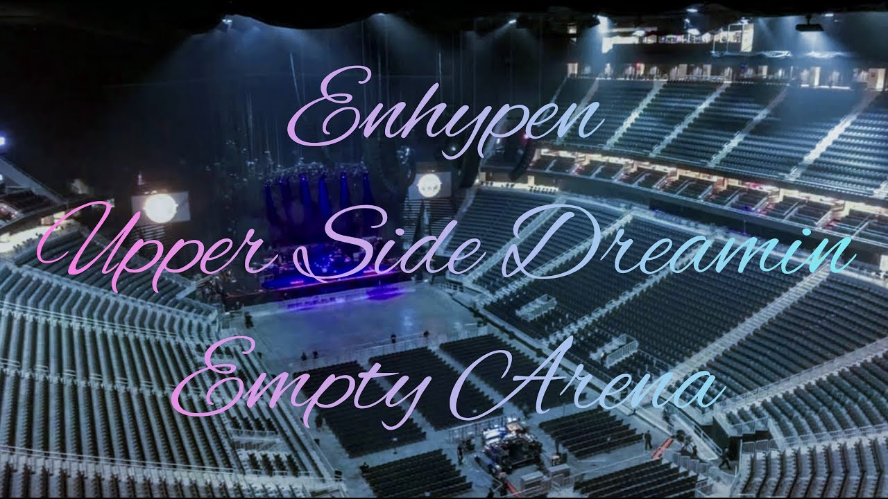 ENHYPEN - Upper Side Dreamin’ | Empty Arena Effect 🎧