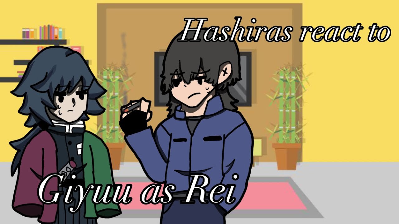 Hashiras react to Giyuu as Rei|| EXTREMELY DELAYED || Original (I believe)||