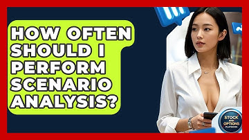 How Often Should I Perform Scenario Analysis? - Stock and Options Playbook