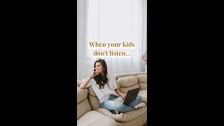Why your kids don’t listen