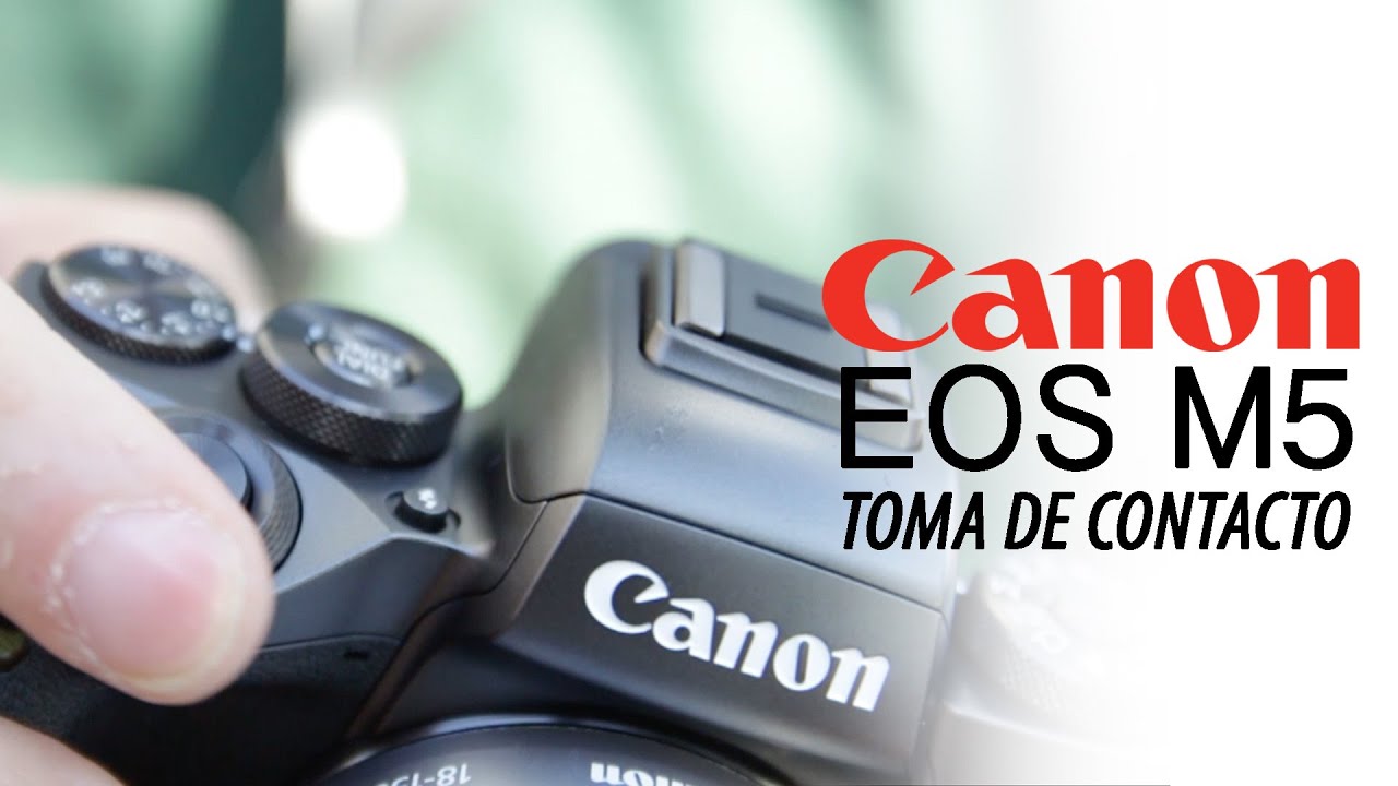 Canon EOS M5 - Toma de contacto - YouTube