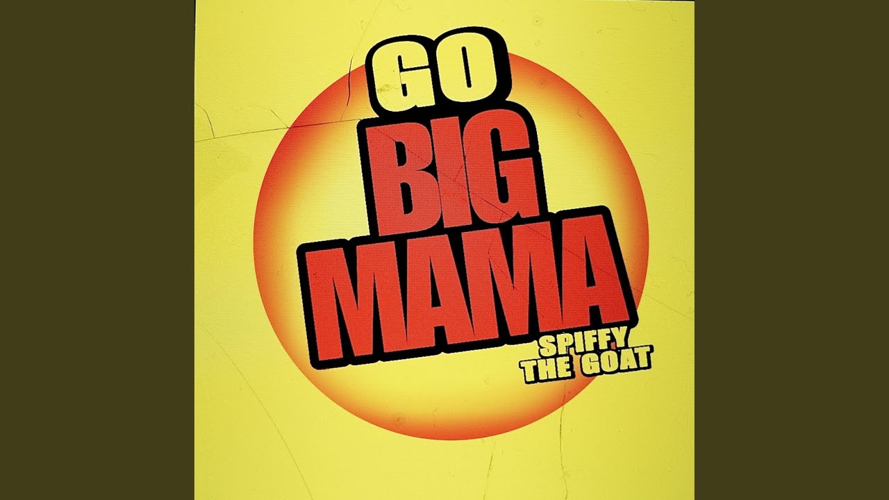 GO BIG MAMA