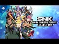 SNK 40th  Anniversary Collection - Launch Trailer | PS4