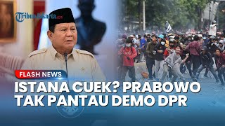 ISTANA CUEK? Ribuan Massa Demo Bubarkan DPR, Akui Belum Pantau karena Masih Fokus Agenda Prabowo