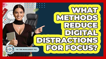 What Methods Reduce Digital Distractions For Focus?