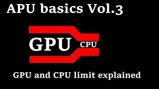 APU Basics Vol.3 - Understanding GPU + CPU limit and bottleneck