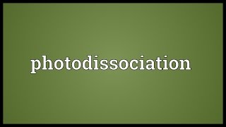 Photodissociation Meaning