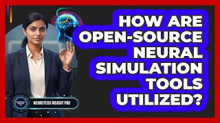 How Are Open-Source Neural Simulation Tools Utilized?