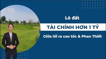 Lô đất tài chính hơn 1 tỷ giữa lối ra cao tốc và Phan Thiết | Hiệp Bất Động Sản Official
