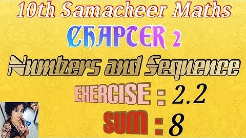 Exercise 2.2/ Sum: 8/ TN 10th samacheer maths/ chapter 2/ numbers and sequence.