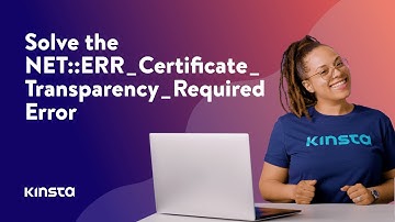 How To Solve the NET::ERR_Certificate_Transparency_Required Error
