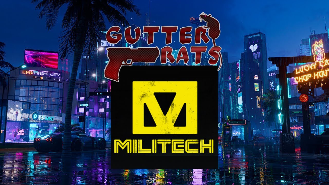 CYBERPUNK RED - Gutter Rats - Session 7 MILITECH TIME (p1) - GM Rob Mulligan