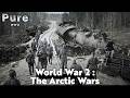 The Arctic Wars I Episode 6: Arctic on Fire I Pure WW2