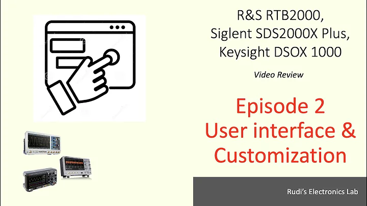 REL #07 RTB2000, SDS2000x Plus and DSOX1000 Oscilloscopes, Episode 2: User Interface & Customization