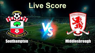 Southampton vs Middlesbrough Live Score - English Football League Championship