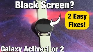 Galaxy Active 1 or 2: Black Screen? 2 Easy Fixes Resimi