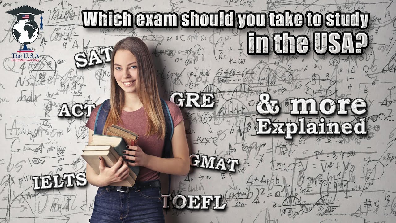 SAT, GRE, GMAT, TOEFL, IELTS, ACT explained | Which exam should you take to study in the USA?