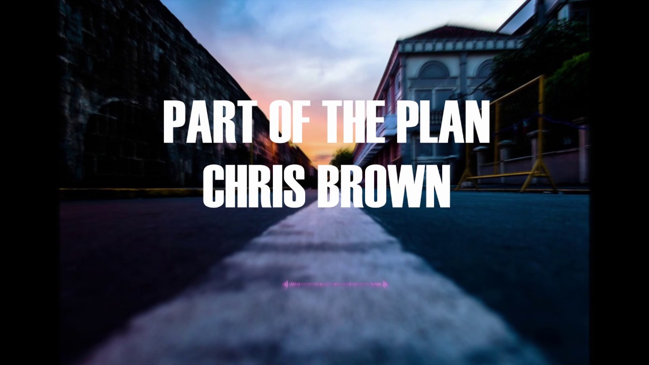 Chris brown | Part of the plan (lyrics)