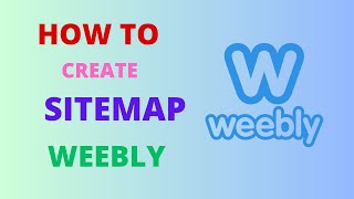 How to Create Sitemap in Weebly | Step-by-Step Sitemap Tutorial