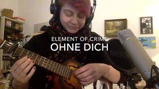 Video thumbnail of "Element Of Crime: Ohne Dich (Ukulele Cover)"