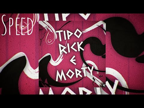 vmz - tipo Rick e Morty (speed)