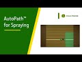 How to set up John Deere AutoPath™ for Spraying | John Deere Precision Ag