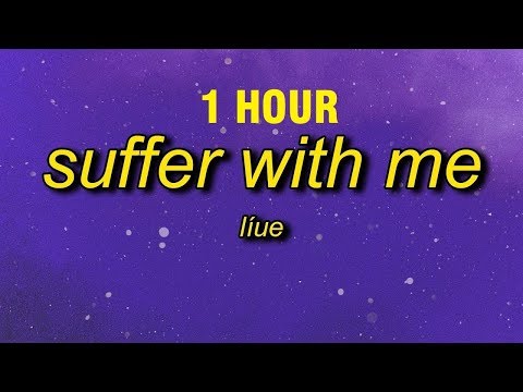 líue - Suffer With Me [1 HOUR]