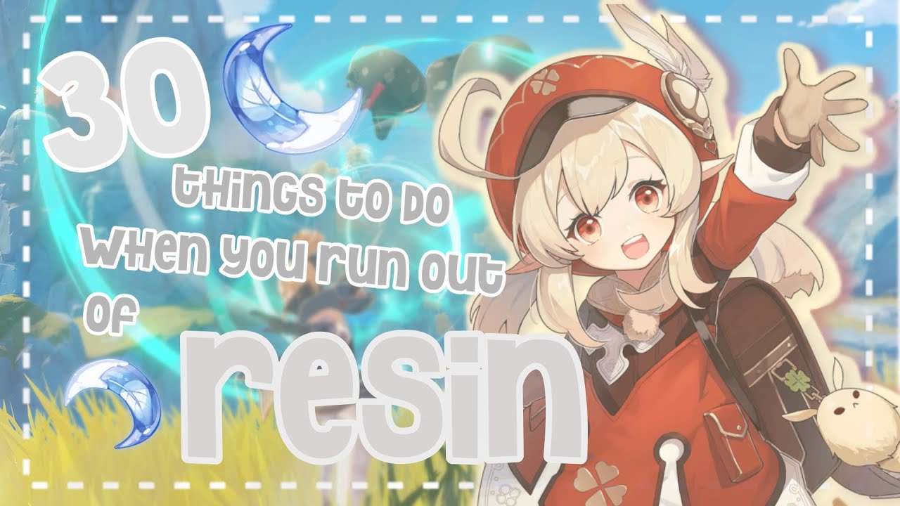 30 Things to do When you run out of Resin | Genshin Impact 