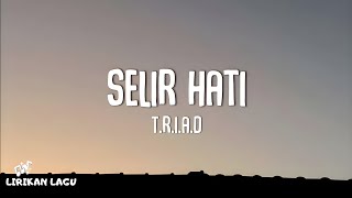 T.R.I.A.D - Selir Hati (Lirik Lagu)