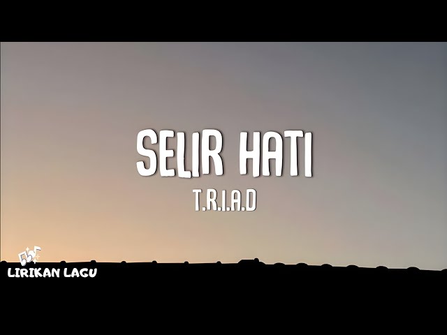 T.R.I.A.D - Selir Hati (Lirik Lagu) class=