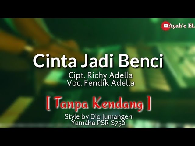 Cinta Jadi Benci [Cipt Richy Adella] Tanpa Kendang Cover | PSR S750 class=