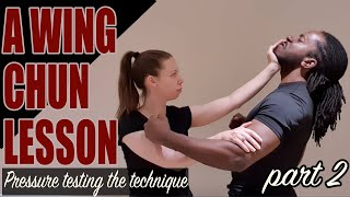 A Wing Chun lesson: Pressure testing the technique