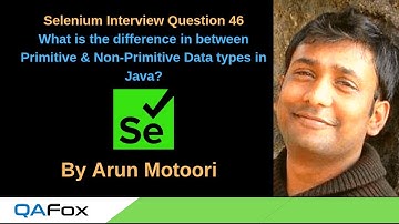 Selenium Interview Question 46 -  Difference between Primitive & Non Primitive Data types in Java?
