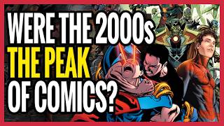 Were the 2000s The PEAK For Marvel & DC Comics?