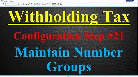 Withholding Tax Configuration Step #21 Maintain Number Groups