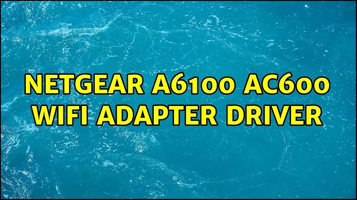 Ubuntu: NETGEAR A6100 AC600 WiFi Adapter Driver