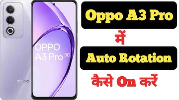 How to enable auto-rotation in Oppo A3 Pro || Oppo A3 Pro me auto-rotation kaise on kare ||