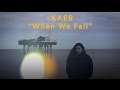 KAEB - When We Fall (Official Music Video)