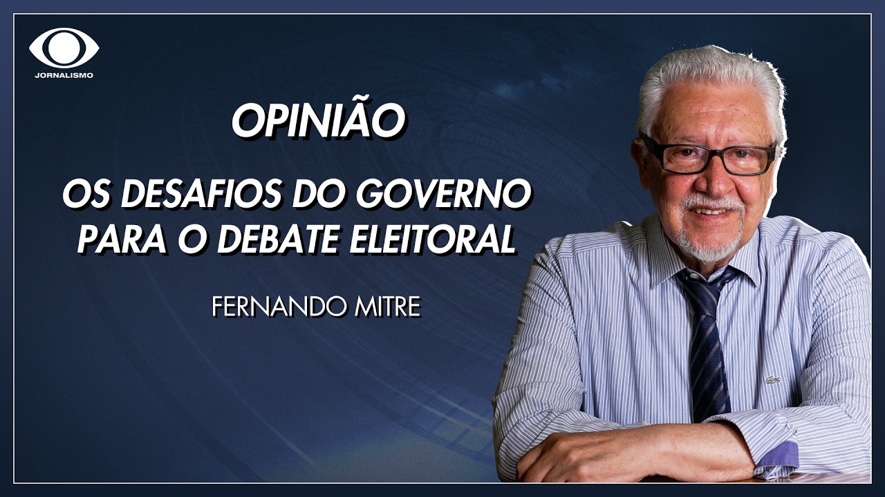 Mitre: Os desafios do governo para o debate eleitoral