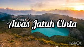 Armada - Awas Jatuh Cinta || Lirik