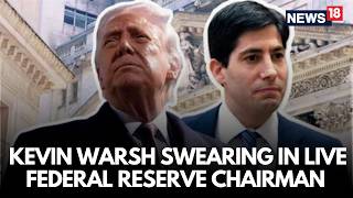 LIVE: Trump Swears In Federal Reserve Chair Kevin Warsh At White House | Interest Rate Debate | N18G